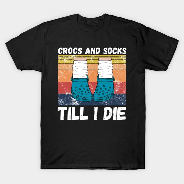 Crocs and socks till I die T-Shirt by JustBeSatisfied